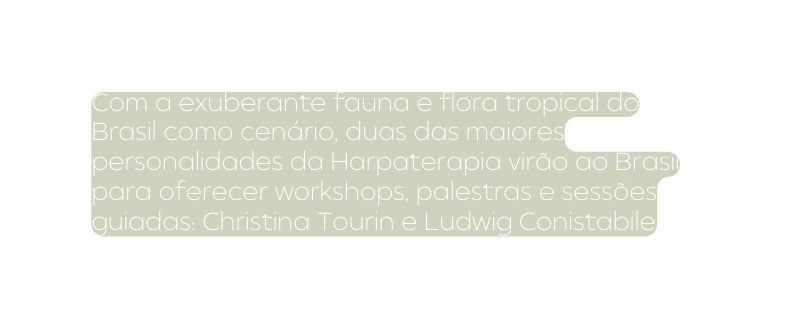 Com a exuberante fauna e flora tropical do Brasil como cenário duas das maiores personalidades da Harpaterapia virão ao Brasil para oferecer workshops palestras e sessões guiadas Christina Tourin e Ludwig Conistabile